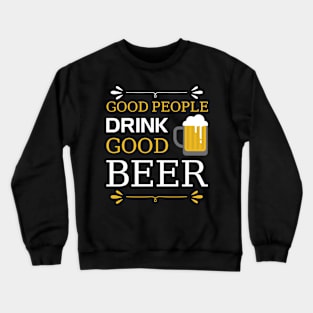 Good People Drink Good Beer Crewneck Sweatshirt